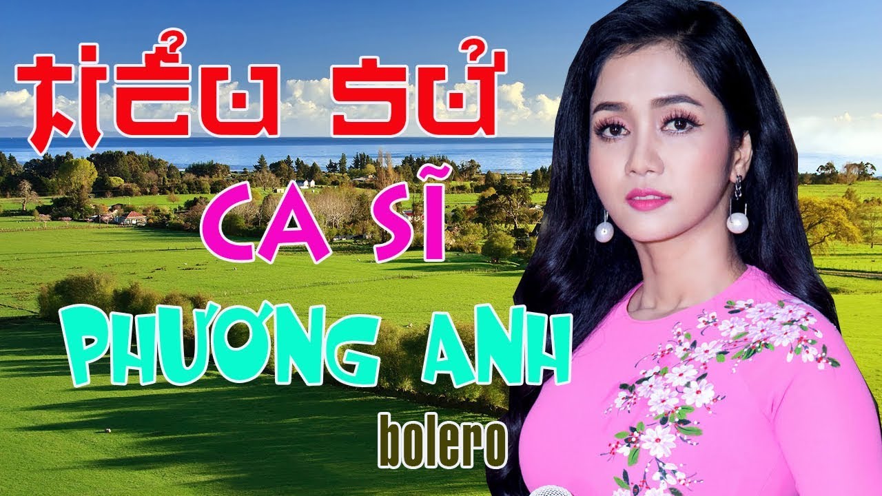 Tiểu sử ca sĩ Phương Anh Bolero, Cuộc đời và sự nghiệp ca sĩ Phương Anh Bolero