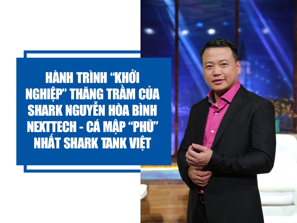 Shark Bình là ai? Tiểu sử và sự nghiệp của Chủ tịch công ty NextTech